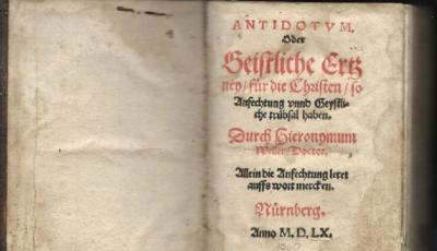 Eine geistliche Arznei-Schrift des evang. Theologen
und Reformators Hieronymus Weller von 1560
(Sammlung des Museumsvereins, Fresach)